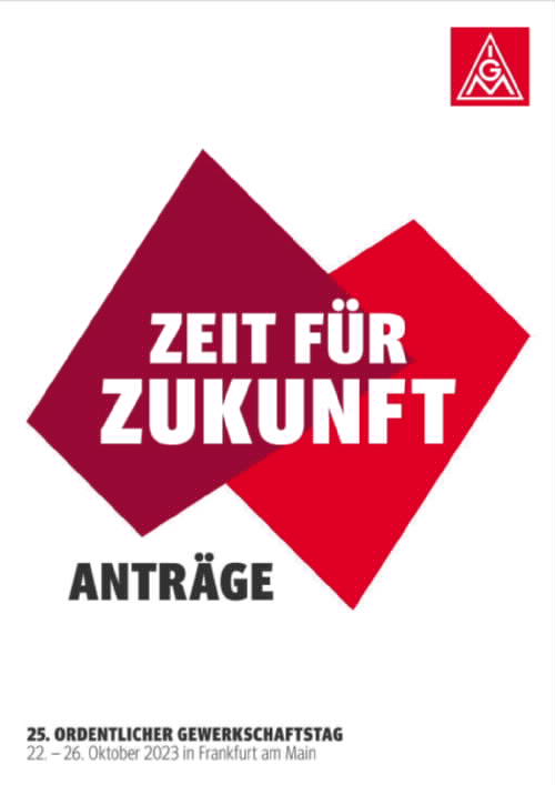 Anträge zum 25. Ordentlichen Gewerkschaftstag der IG Metall, 22. - 26. Oktober 2023 in Frankfurt am Main