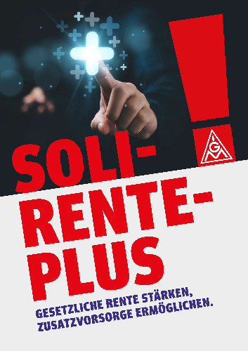Soli-Rente-Plus. Gesetzliche Rente stärken, Zusatzvorsorge ermöglichen