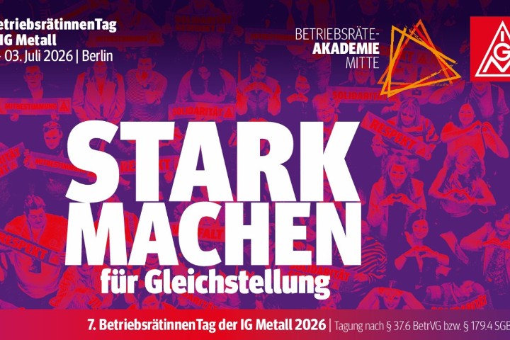 Wandel ist weiblich - 7. BetriebsrätinnenTag der IG Metall - Stark machen für Gleichstellung