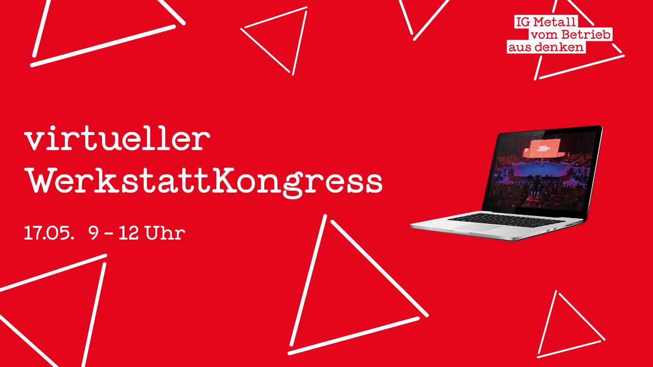 Aufruf zum virtuellen WerkstattKongress IG Metall vom Betrieb aus denken Mai 2023